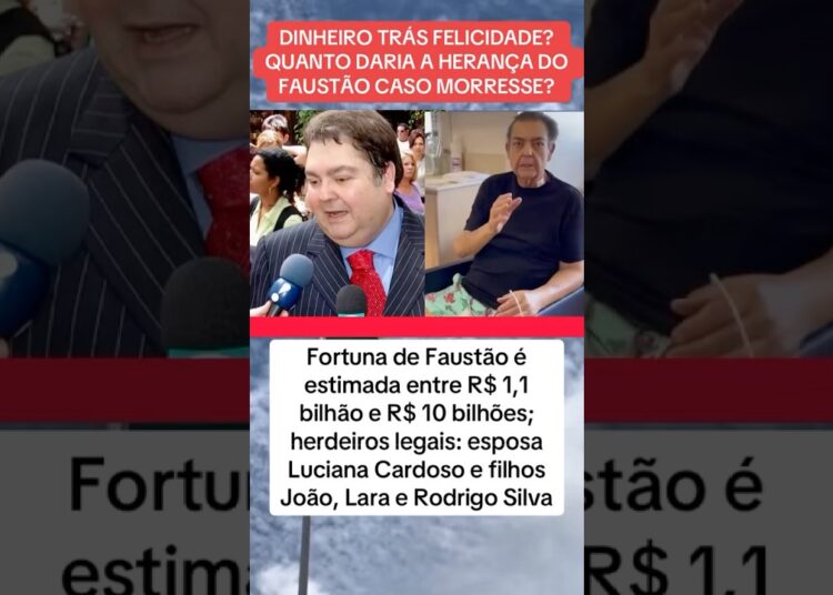 DINHEIRO REALMENTE TA FELICIDADE? QUANDO DARIA A HERANÇA DO FAUSTÃO CASO MORRA? #noticias  #fofoca