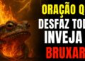 🔥 A ÚNICA ORAÇÃO QUE DESFAZ A INVEJA, FOFOCAS E TODA BRUXARIA – OUÇA AGORA!