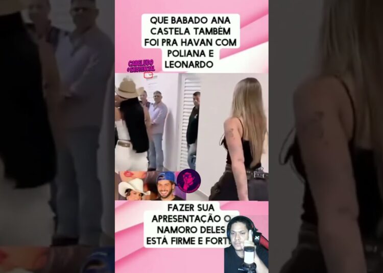 🔥🚨 ANA CASTELA SURPREENDE NA HAVAN com POLIANA & LEONARDO 😱💥 #anacastela #leonardo #zefelipe #casal