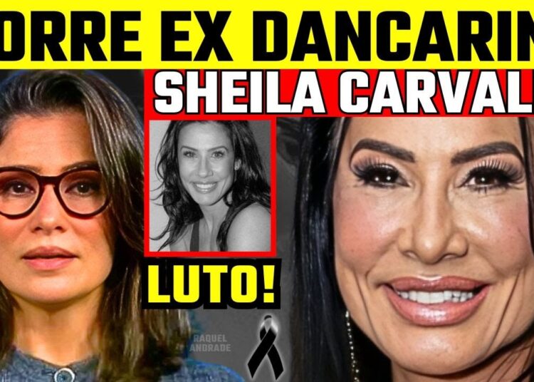 CONFIRMADO! SCHEILA CARVALHO | M0RRE DANÇARINA QUE BRILHOU – ETERNA RAQUEL ANDRADE