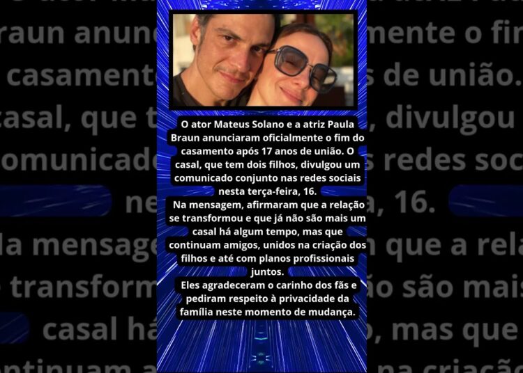 MATEUS SOLANO E PAULA BRAUN ANUNCIAM SEPARAÇÃO