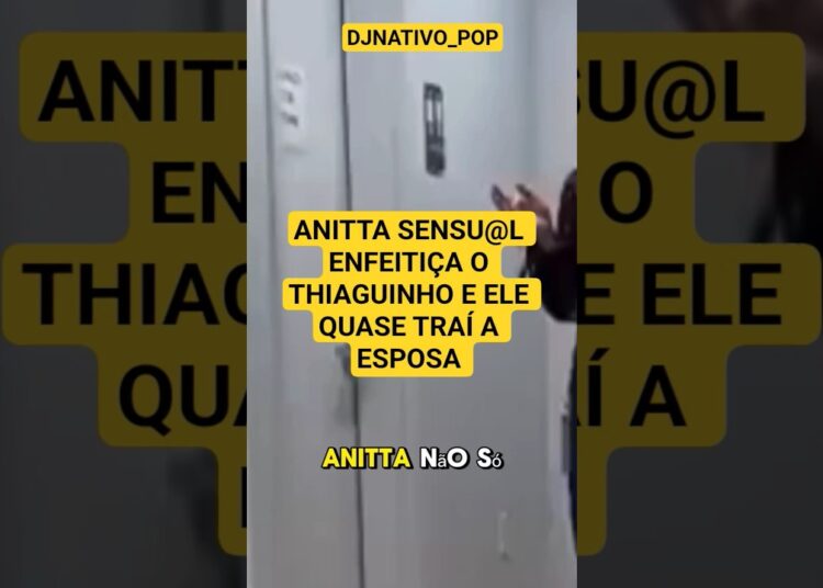 ANITTA SENSU@L ENFEITIÇ@ O THIAGUINHO E ELE QUASE TRAÍ A ESPOSA #artista #fofoca #fofocas