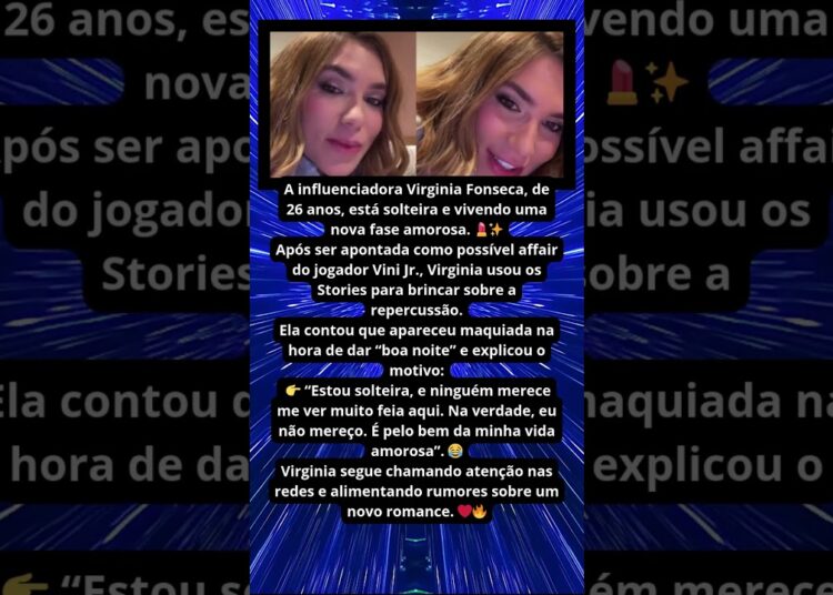 VIRGINIA SOLTEIRA BRINCA SOBRE NOVA FASE