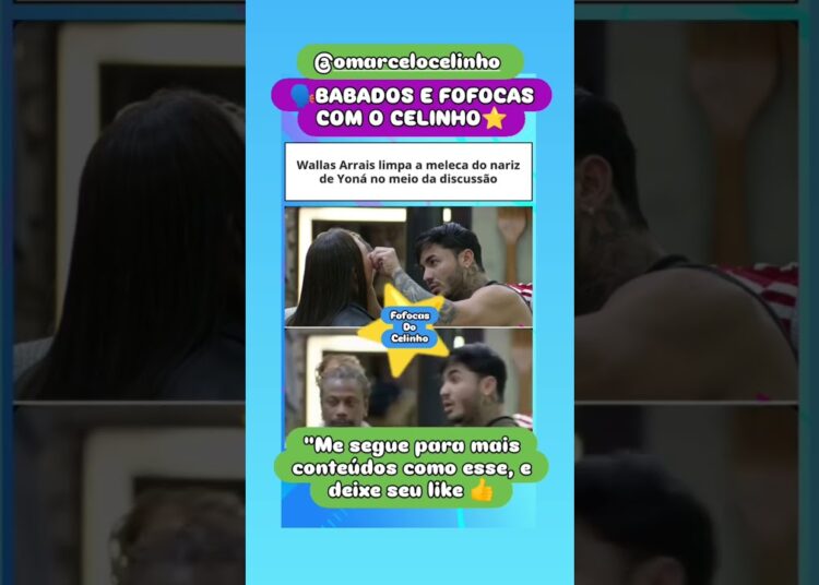 Fofoquei Walla tira meleca do nariz da yoná 🤣 #fofocas #babados #choquei #celinho7