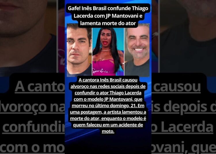 Gafe! Inês Brasil confunde Thiago Lacerda com JP Mantovani e lamenta morte do ator  #noticiafamosos