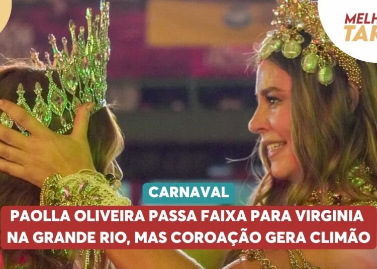 Paolla Oliveira passa faixa para Virginia na Grande Rio, mas coroação gera climão | Melhor da Tarde