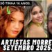 20 ARTISTA MORRERAM SETEBRO DE 2025 .