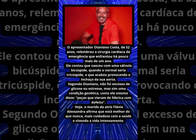 OTAVIANO COSTA RELEMBRA CIRURGIA CARDÍACA