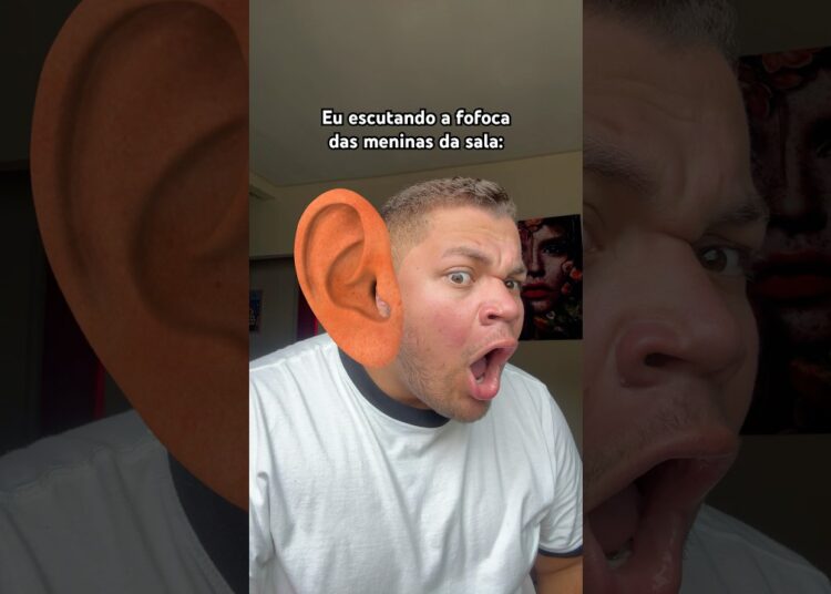 Eu escutando a fofoca das meninas da sala 🤣