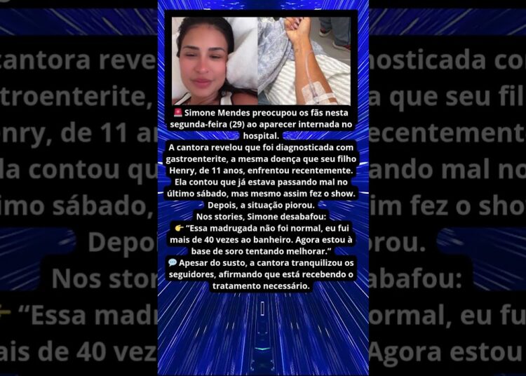SIMONE MENDES INTERNADA APÓS MAL ESTAR