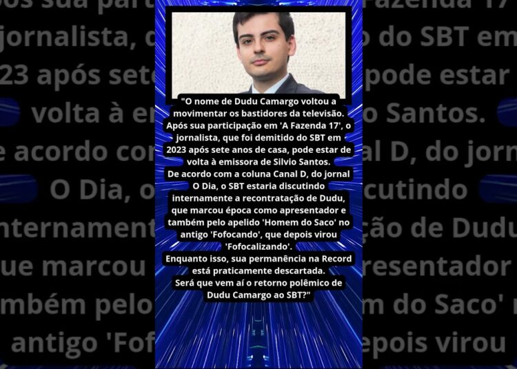 DUDU CAMARGO PODE VOLTAR AO SBT