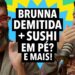#329 Brunna Gonçalves demitida da Beija-Flor + Nova moda do sushi em pé e mais!