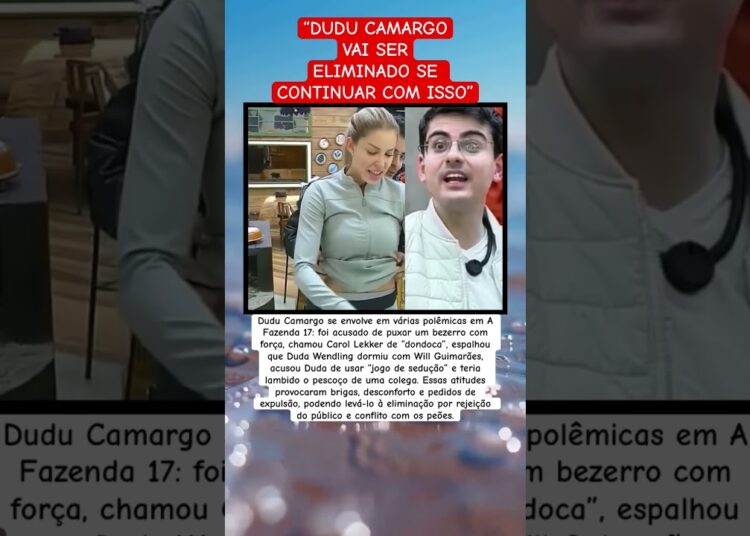 “DUDU CAMARGOVAI SERELIMINADO SE CONTINUAR COM ISSO” #noticias #feedshorts #foryou #fofocas
