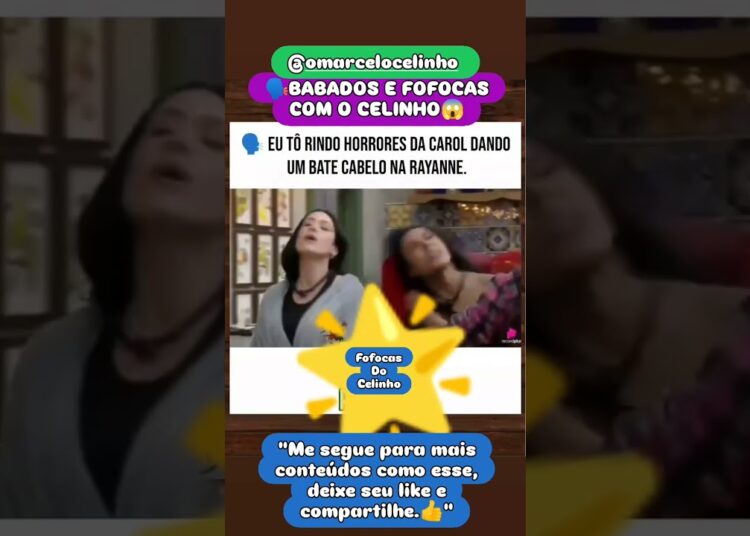 fofoquei Carol joga o Cabelo na Ray 🤣 #babados #fofocas #reality  #views #celinho7