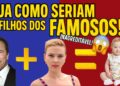 Como seriam os filhos das celebridades