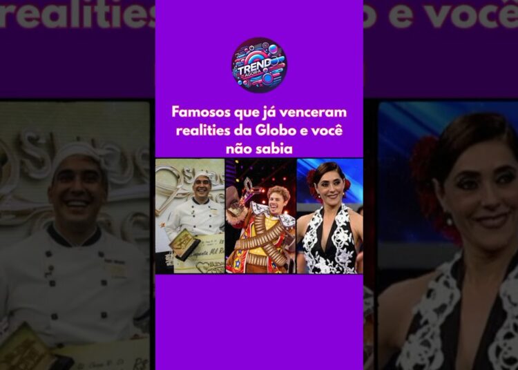 Famosos que já venceram realities na Globo e você não se lembra