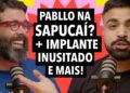 #331:  Pabllo Vittar na Sapucaí? + implante de sobrancelha e mais!