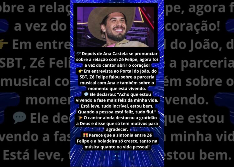 ZÉ FELIPE REVELA FASE MAIS FELIZ