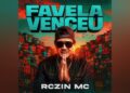 Rczin Mc – Favela Venceu (Prod Nova Realeza)