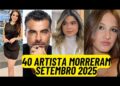 40 ARTISTAS MORRERAM SETEMBRO DE 2025 .