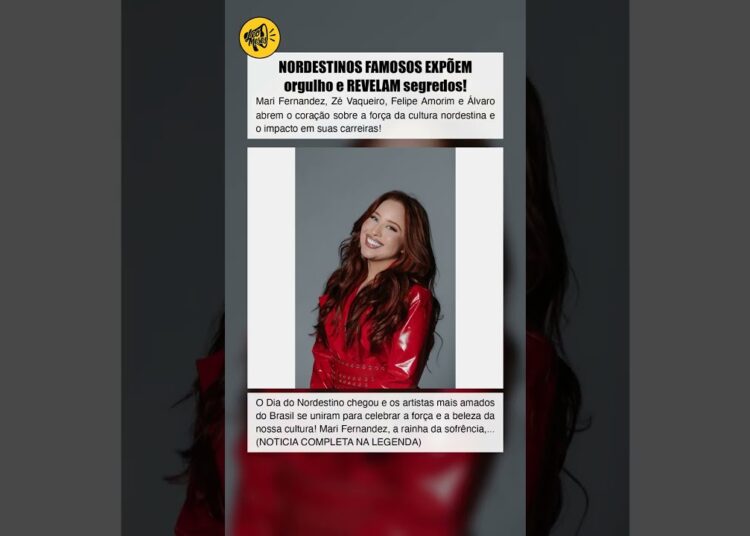 NORDESTINOS FAMOSOS EXPÕEM orgulho e REVELAM segredos!