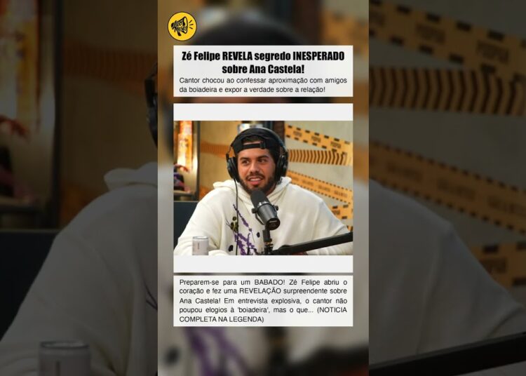 Zé Felipe REVELA segredo INESPERADO sobre Ana Castela!
