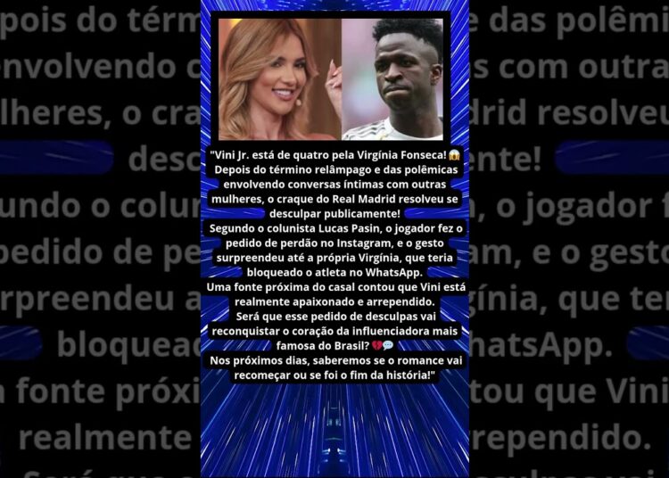 🔥 VINI JR PEDE DESCULPAS À VIRGÍNIA PUBLICAMENTE! 😱💔