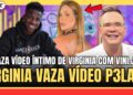 🚨BOMBA! VAZA VÍDEO ÍNTIMO DE VIRGINIA FONSECA COM VINI.JR! FELIPE CAMPOS REVELA TUDO AO VIVO!