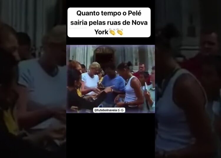 Quanto tempo Pelé na rua, demora para o povo reconhecer ele em Nov York