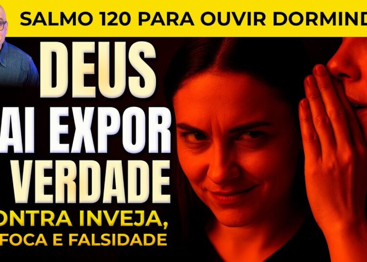 ✨ SALMO 120 — ORAÇÃO PODEROSA PARA AFASTAR INVEJA, FOFOCAS E PESSOAS FALSAS DORMINDO