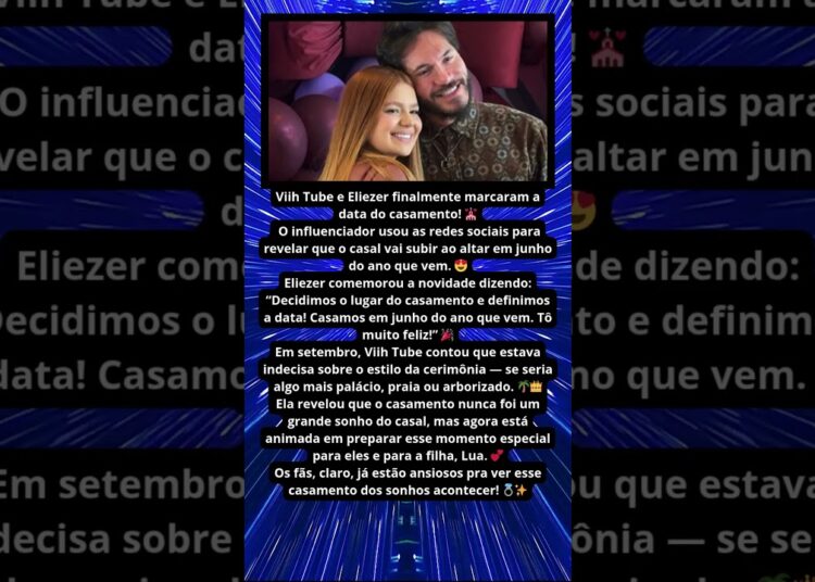VIIH TUBE E ELIEZER MARCAM DATA DO CASAMENTO 💍✨