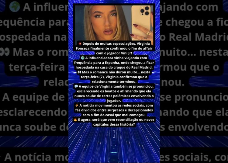 VIRGINIA ROMPE SILÊNCIO SOBRE FIM COM VINI JR ⚡💔