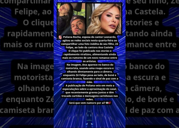 POLIANA ROCHA MOSTRA FOTO DE ZÉ FELIPE E ANA CASTELA 💥