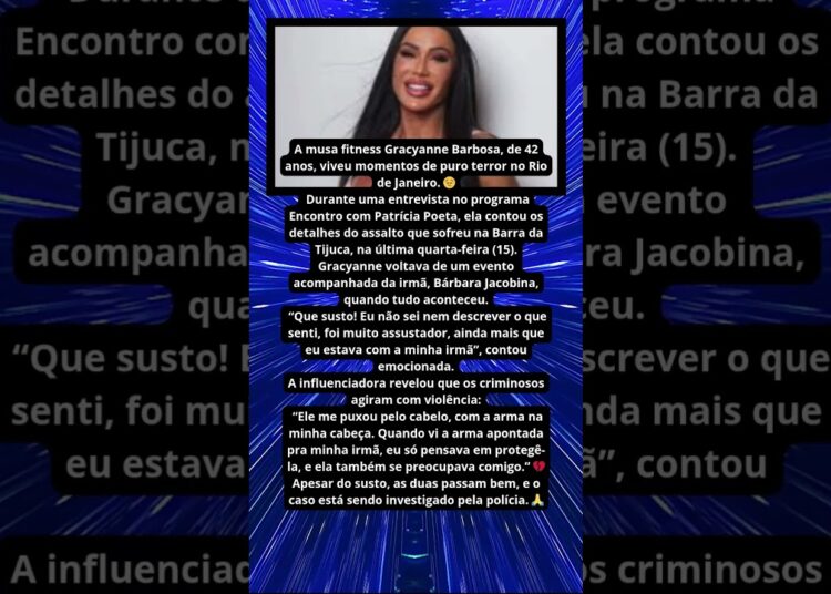 GRACYANNE BARBOSA É ASSALTADA E RELATA MOMENTO DE TERROR 😱🚨