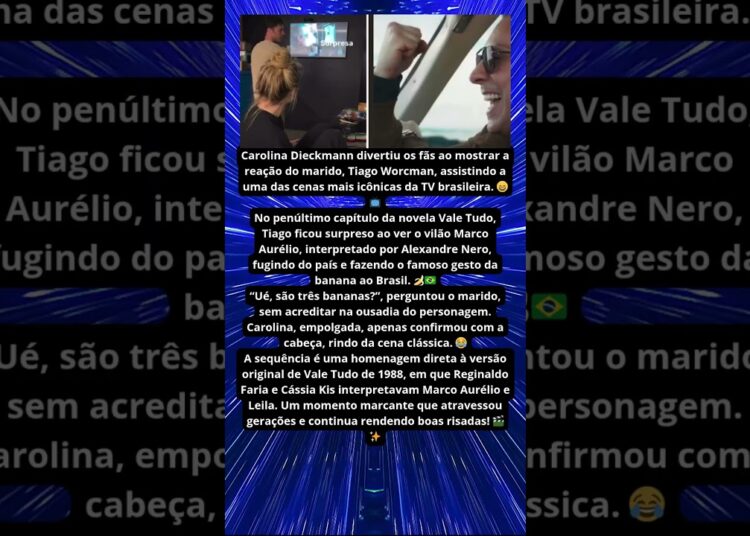 CAROLINA DIECKMANN MOSTRA REAÇÃO DO MARIDO A CENA ICÔNICA DE VALE TUDO 😮🍌