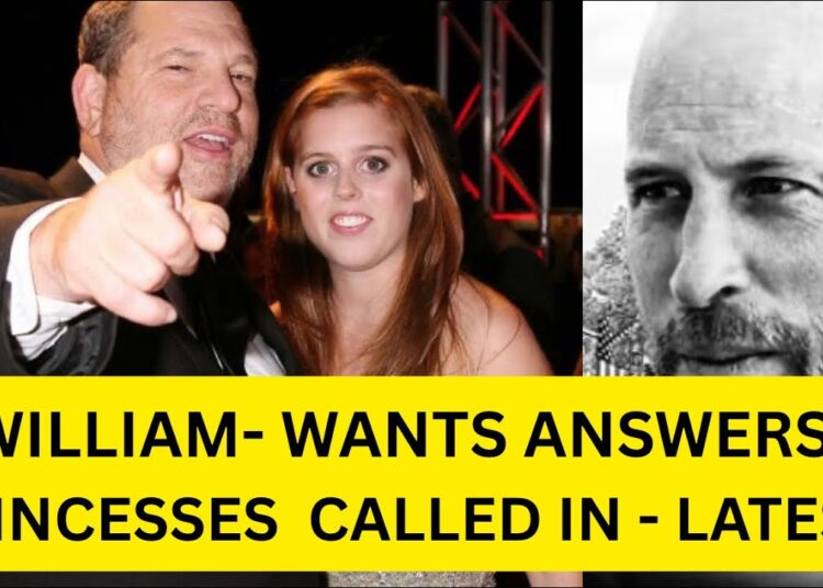 WILLIAM WANTS ANSWERS – PRINCESS CALLED IN – LATEST #royal #princeandrew #scandalousrelationships