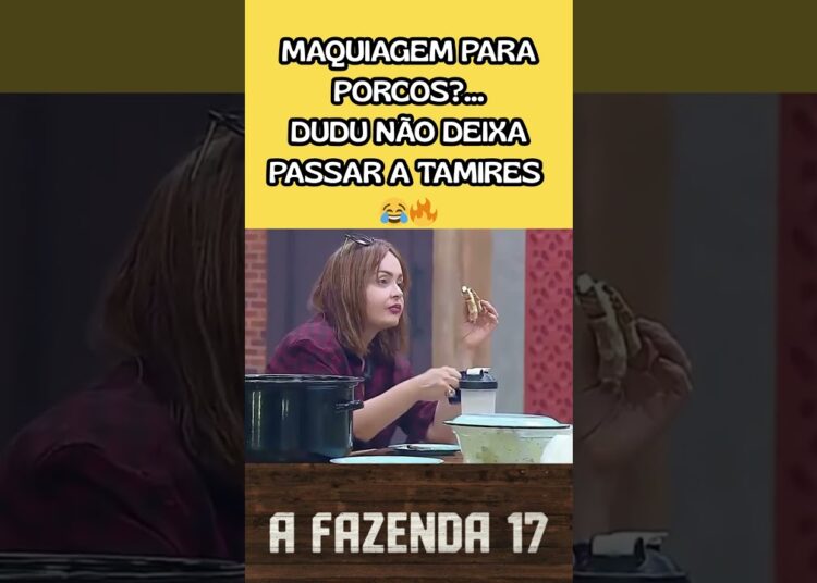 Maquiagem para porcos?…Dudu não deixa passar a Tamires