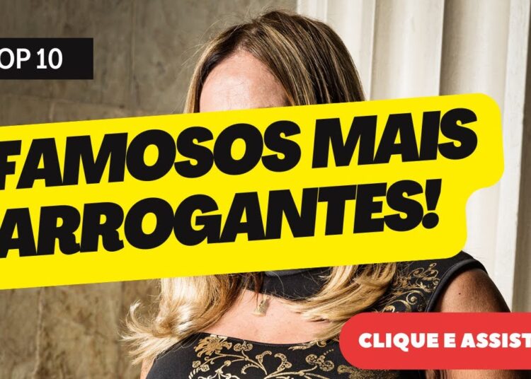 10 Celebridades Mais Arrogantes