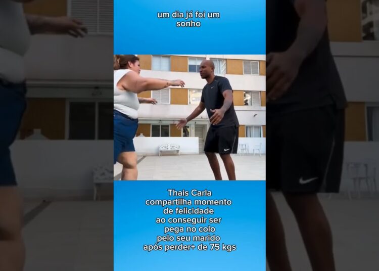 Thais Carla realiza sonhos após perder 75 kg #fofocas #thaiscarla #emagrecimento