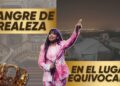SANGRE DE REALEZA PERO EN EL LUGAR EQUIVOCADO | Pastora Elizabeth Ulloa