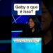 Gaby o que é isso? #noticias #ultimasnoticia #fofocas
