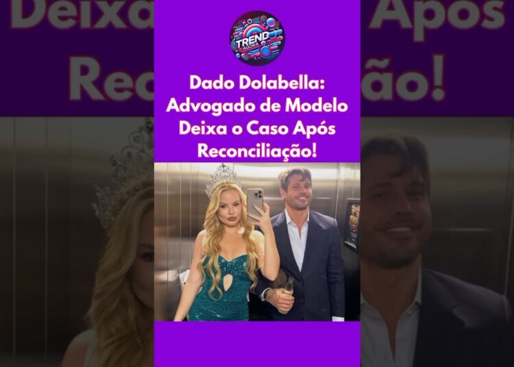 Dado Dolabella: Advogado de Marcela deixa o caso após reconciliação