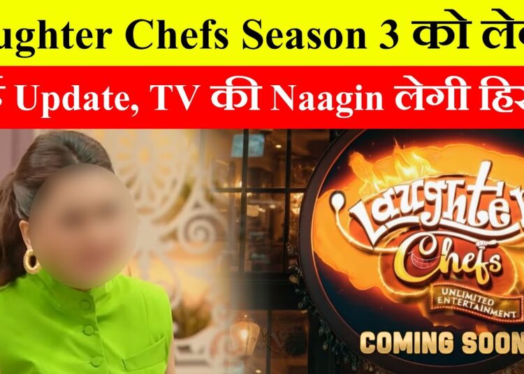 These stars have secured their seats on Laughter Chef 3, and this TV ‘Naagin’ will also participate
