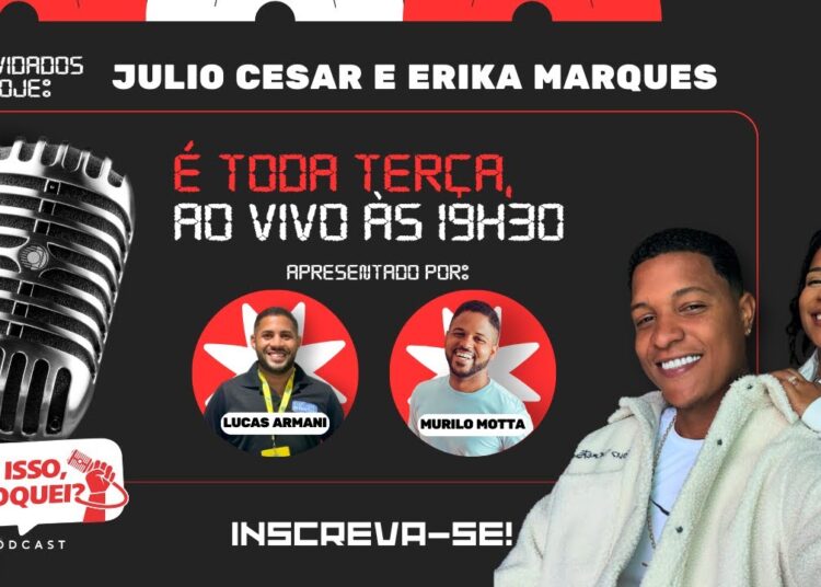 💕 JULIO CESAR e ERIKA MARQUES no POD ISSO FOFOQUEI – Amor, Fofocas e Resenhas! #EP 5 AO VIVO