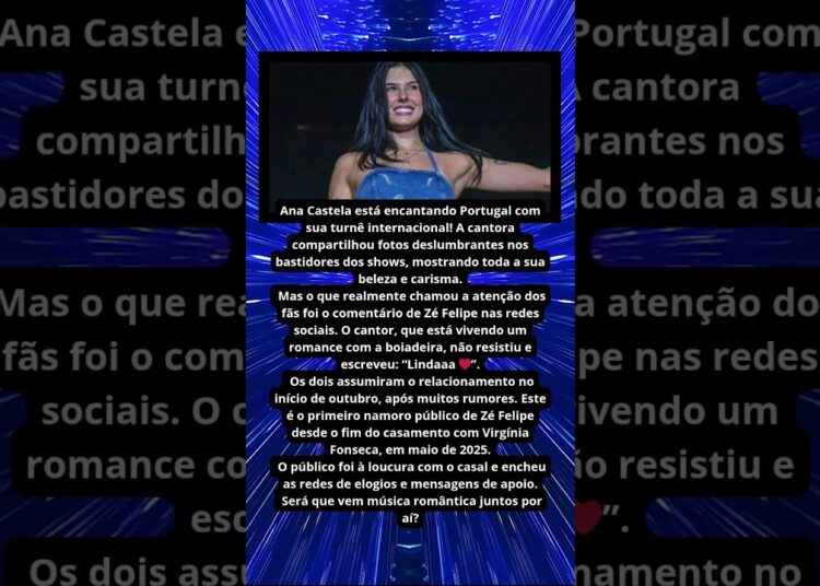 ANA CASTELA ENCANTA EM PORTUGAL E ZÉ FELIPE SE DECLARA