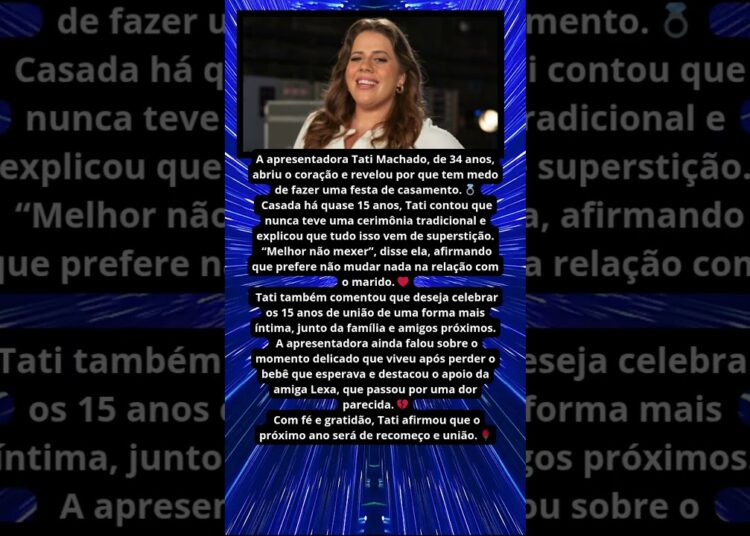 TATI MACHADO REVELA MEDO DE FAZER FESTA DE CASAMENTO