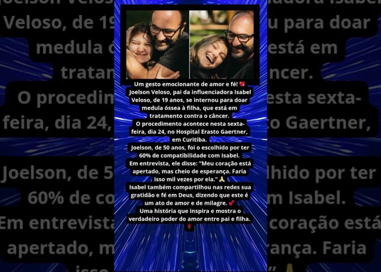 PAI DE ISABEL VELOSO DOA MEDULA ÓSSEA PARA A FILHA