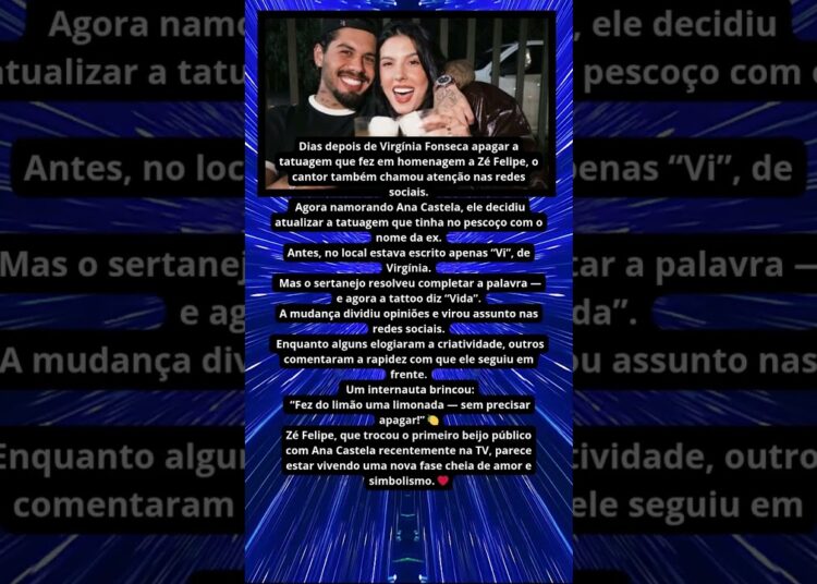 ZÉ FELIPE MUDA TATUAGEM APÓS FIM COM VIRGÍNIA