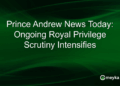 Prince Andrew News Today: O escrutínio contínuo do privilégio real se intensifica
