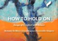 VocalEssence e Melanie DeMore lançam novo álbum How to Hold On: Songs of Comfort and Solace